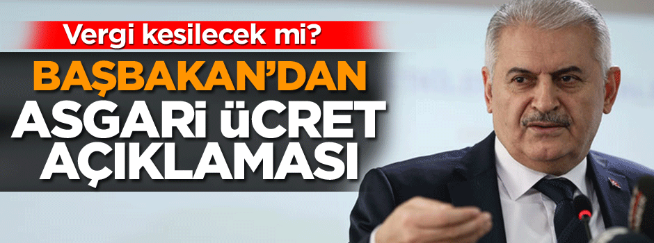 Başbakan’dan asgari ücret açıklaması