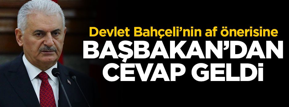 Başbakan'dan Bahçeli'ye af cevabı