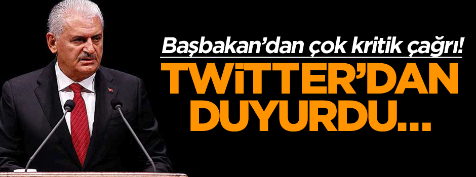 Başbakan’dan çok kritik çağrı! Twitter’dan duyurdu…