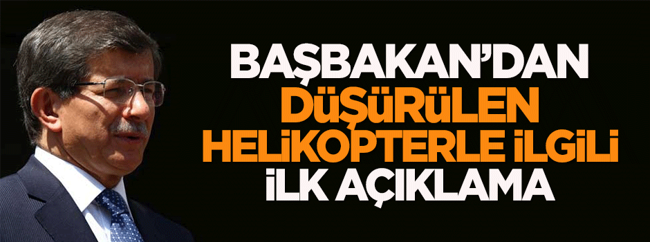 Başbakan’dan düşürülen helikopterle ilgili ilk açıklama