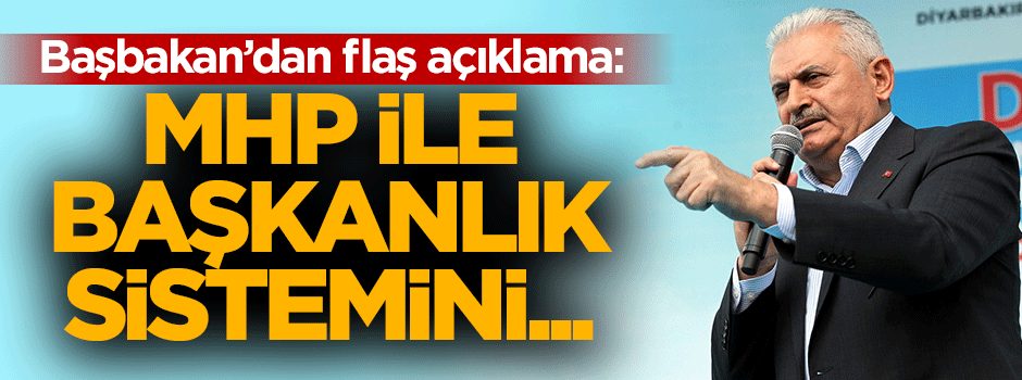 Başbakan'dan flaş açıklama: MHP ile başkanlık sitemini...