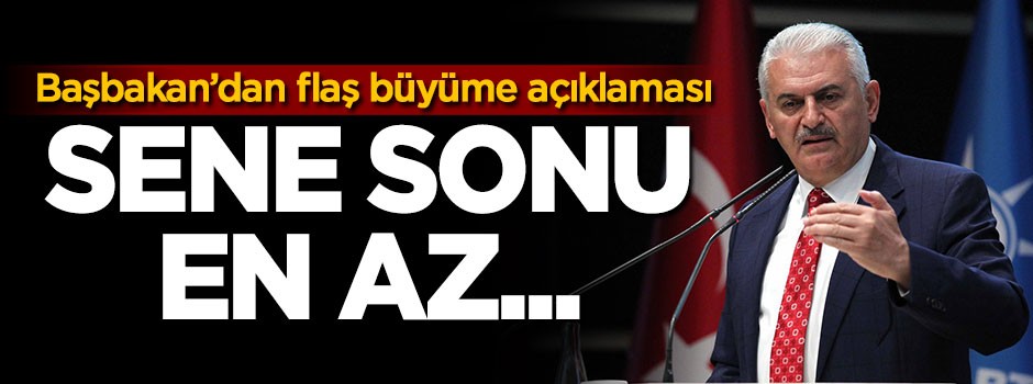 Başbakan'dan flaş açıklama: Sene sonu büyümemiz en az...