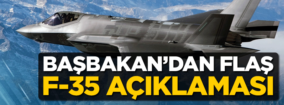 Başbakan'dan flaş F-35 açıklaması