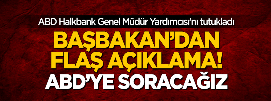 Başbakan'dan flaş Halkbank açıklaması!