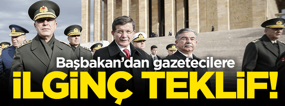 Başbakan'dan gazetecilere ilginç teklif