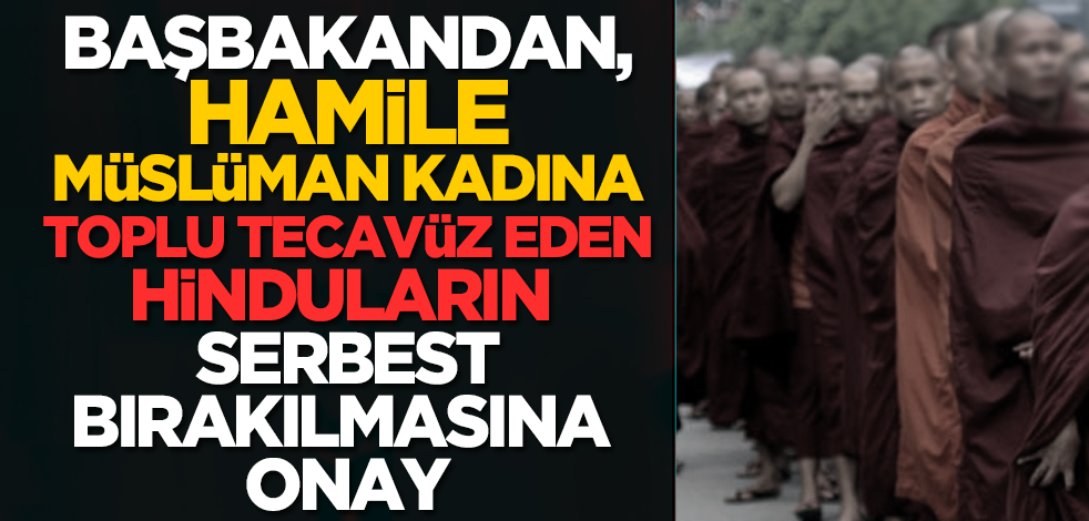 Başbakandan, hamile Müslüman kadına toplu tecavüz eden Hinduların serbest bırakılmasına onay