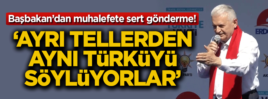 Başbakan'dan muhalefete sert gönderme!
