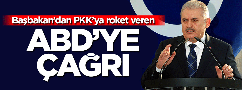 Başbakan'dan PKK'ya silah veren ABD'ye çağrı!