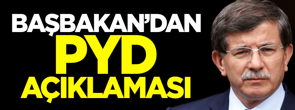 Başbakan'dan PYD açıklaması