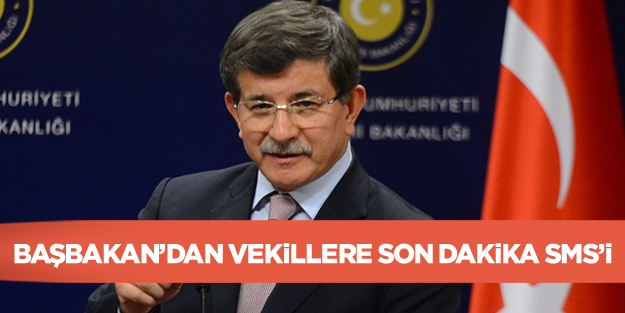 Başbakan'dan vekillere son dakika SMS'i