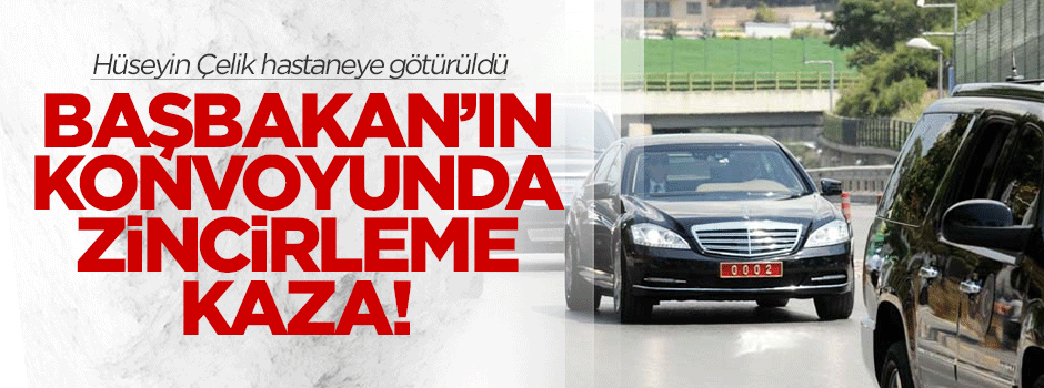 Başbakan'ın konvoyunda zincirleme kaza!