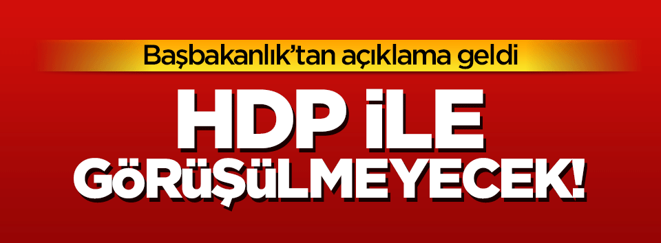 Başbakanlık: HDP ile masayı paylaşmanın anlamı kalmadı