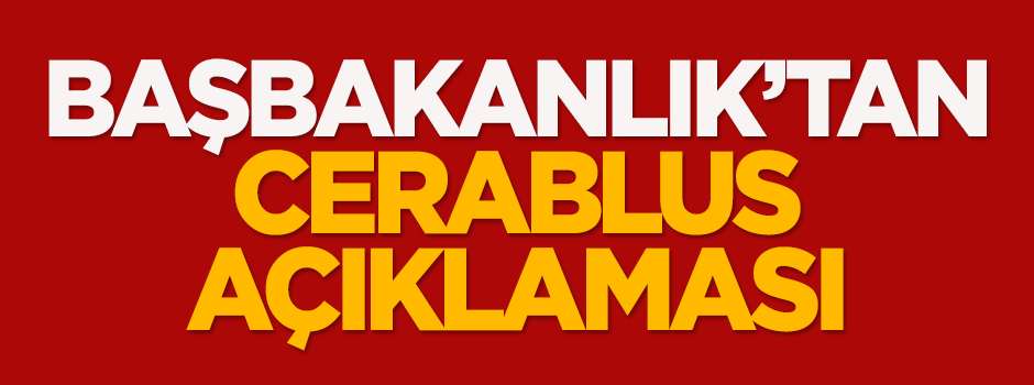 Başbakanlık'tan flaş Cerablus açıklaması