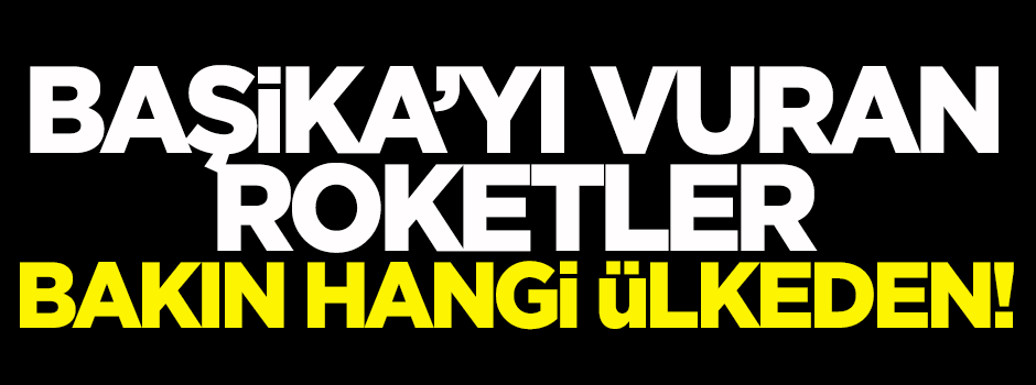 Başika'yı vuran roketler bakın hangi ülkeden!