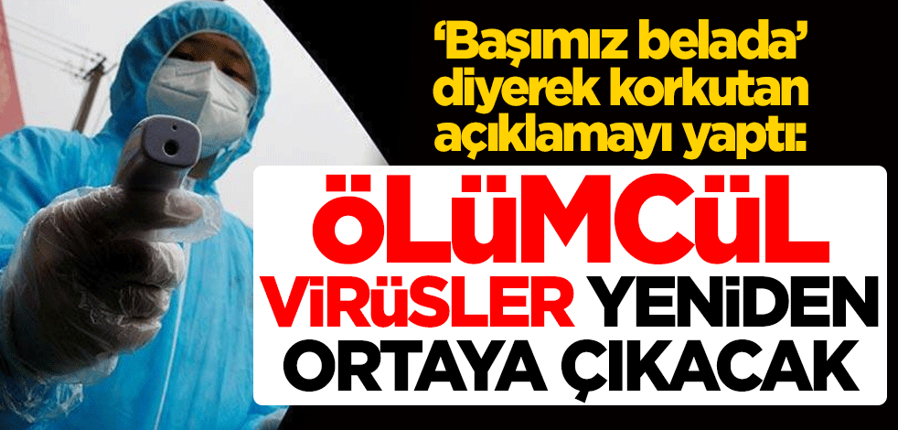 "Başımız belada" diyen ABD'li profesör duyurdu: Koronavirüse benzer ölümcül virüsler yeniden ortaya çıkacak
