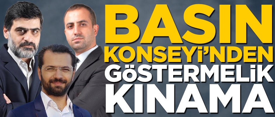 Basın Konseyi'nden göstermelik kınama