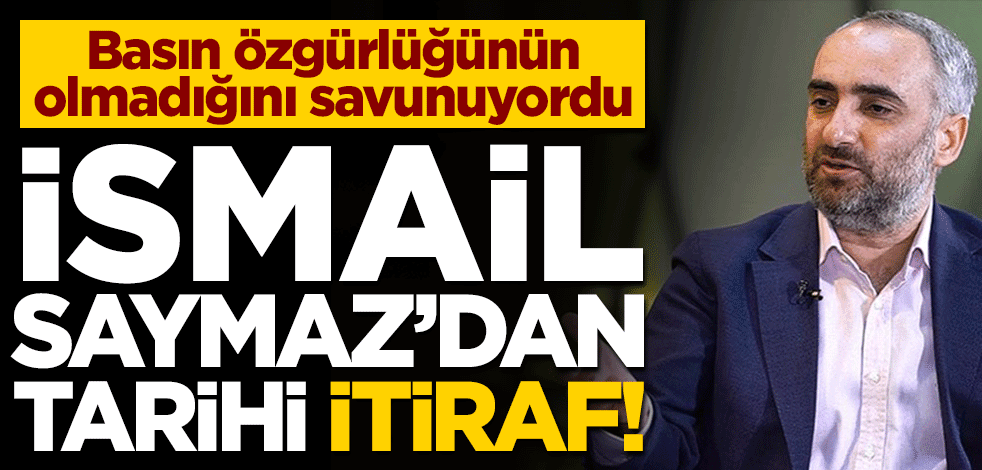 Basın özgürlüğünün olmadığını savunuyordu... İsmail Saymaz'dan tarihi itiraf!