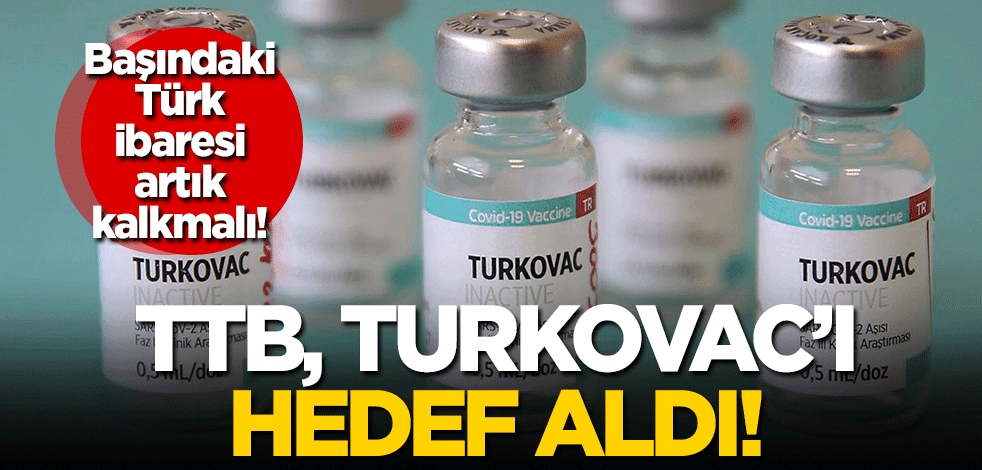 Başındaki 'Türk' ibaresi artık kalkmalı! TTB, Turkovac'ı hedef aldı