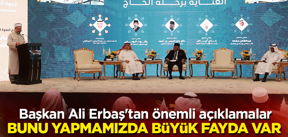 Başkan Ali Erbaş'tan önemli açıklamalar: Bunu yapmamızda büyük fayda var