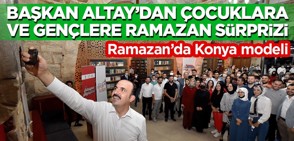 Başkan Altay'dan çocuklara ve gençlere Ramazan sürprizi