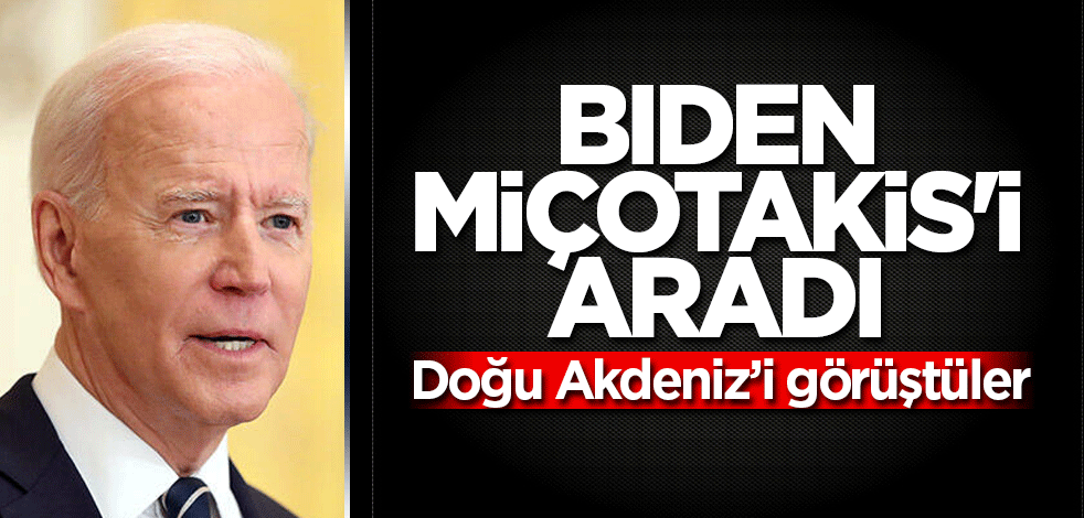 Başkan Biden Miçotakis'i aradı! Doğu Akdeniz'i konuştular