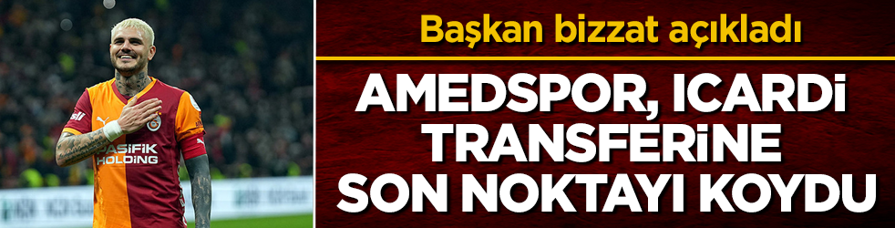 Başkan bizzat a&ccedil;ıkladı! Amedspor, Icardi transferine son noktayı koydu