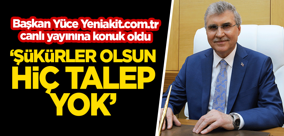 Başkan Ekrem Yüce'den yeniakit.com.tr'de önemli açıklamalar!