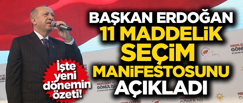 Başkan Erdoğan 11 maddelik seçim manifestosunu açıkladı