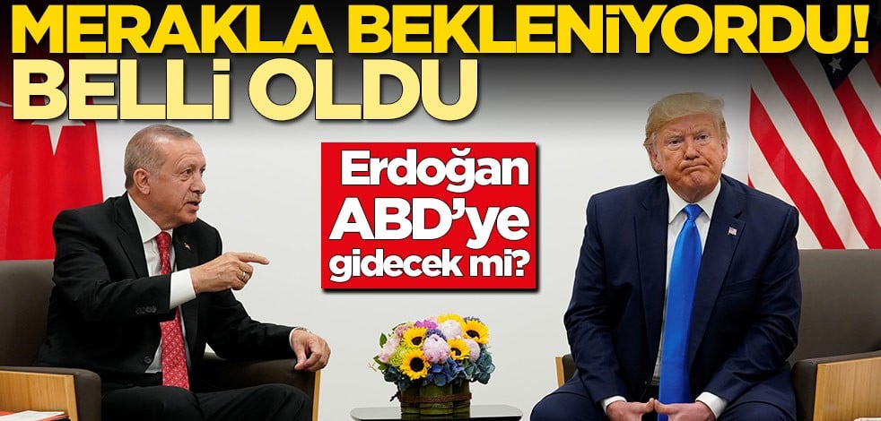 Başkan Erdoğan ABD'ye gidecek mi? Belli oldu