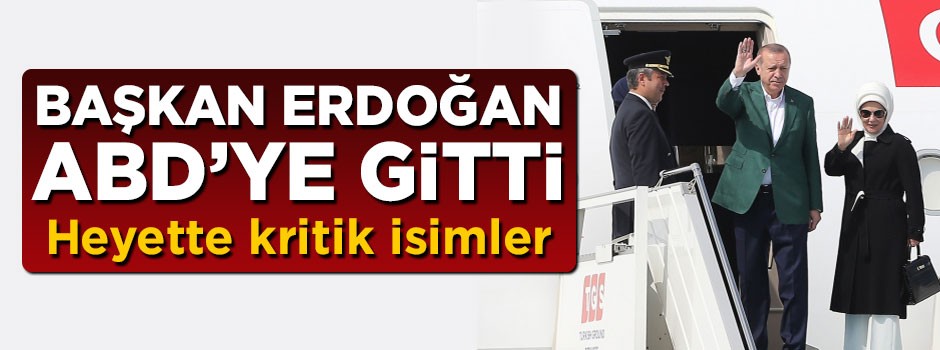 Başkan Erdoğan ABD'ye gitti