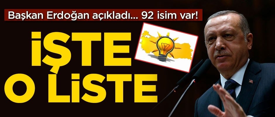 Başkan Erdoğan açıkladı! 92 isim var