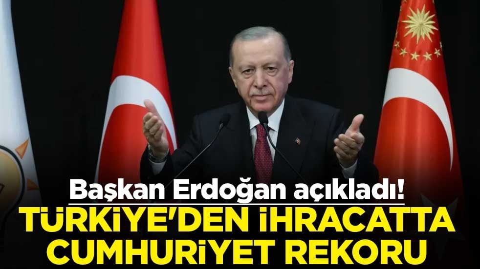 Başkan Erdoğan açıkladı! Türkiye'den ihracatta cumhuriyet rekoru