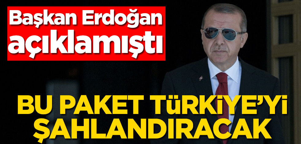 Başkan Erdoğan açıklamıştı! Ekonomik reform paketi Türkiye’yi şahlandıracak