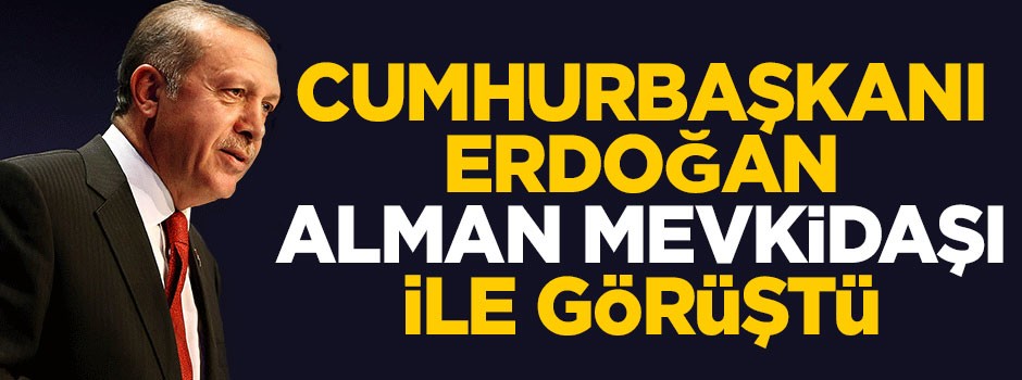 Başkan Erdoğan Alman Cumhurbaşkanı ile görüştü