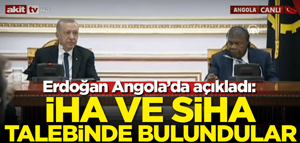 Başkan Erdoğan Angola'da açıkladı: İHA ve SİHA talebinde bulundular