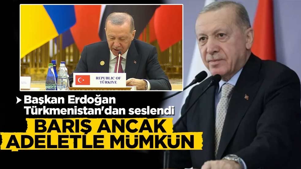 Başkan Erdoğan: Barış ancak adaletle mümkün