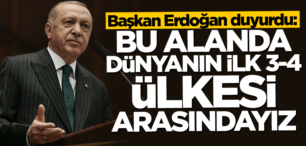 Başkan Erdoğan: Bu alanda dünyanın ilk 3-4 ülkesi arasındayız