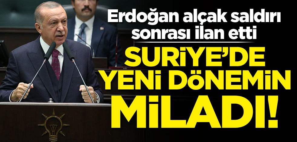 Başkan Erdoğan: Bu saldırı Suriye'de yeni bir dönemin miladıdır