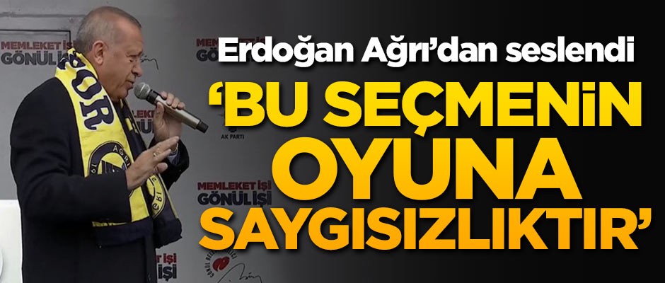 Başkan Erdoğan: Bu seçmenin oyuna saygısızlıktır