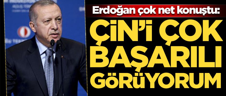Başkan Erdoğan: Çin'i çok başarılı görüyorum