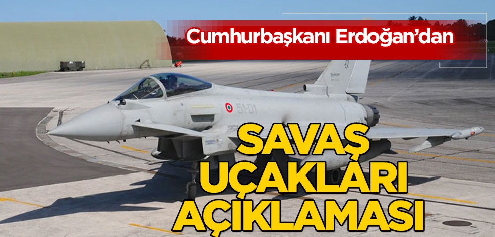 Başkan Erdoğan' dan savaş uçağı Eurofighter Typhoon ve F-16 için alternatif açıklaması! Belli oldu