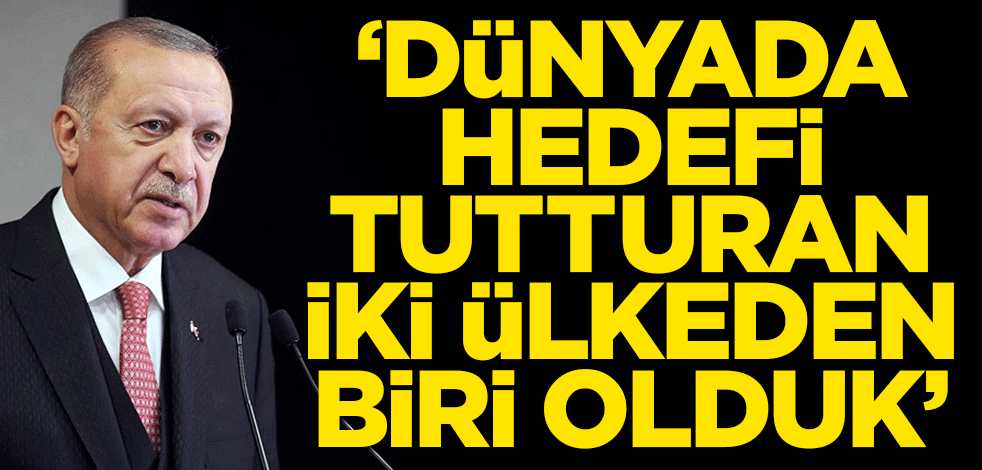 Başkan Erdoğan: Dünyada hedefi tutturan iki ülkeden biri olduk