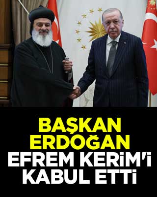 Başkan Erdoğan, Efrem Kerim'i kabul etti