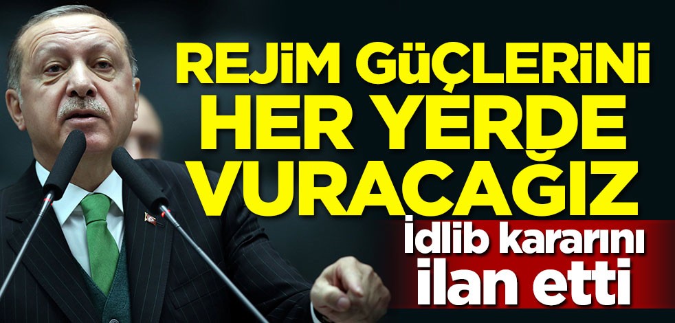 Başkan Erdoğan İdlib kararını açıkladı