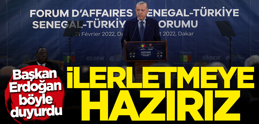Başkan Erdoğan: İlerletmeye hazırız