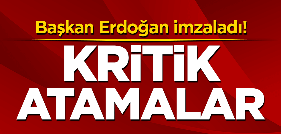 Başkan Erdoğan imzaladı! Kritik atamalar