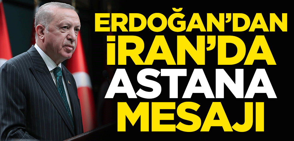 Başkan Erdoğan İran'da Astana mesajı