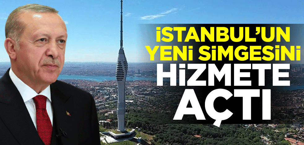 Başkan Erdoğan İstanbul'un yeni simgesi Çamlıca Kulesi'ni hizmete açtı
