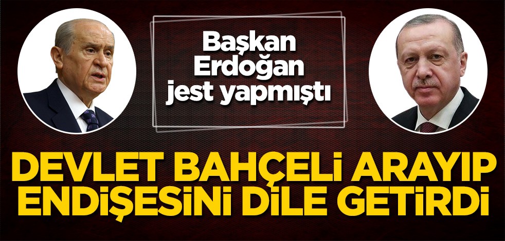 Başkan Erdoğan jest yapmıştı! Devlet Bahçeli arayıp endişesini dile getirdi