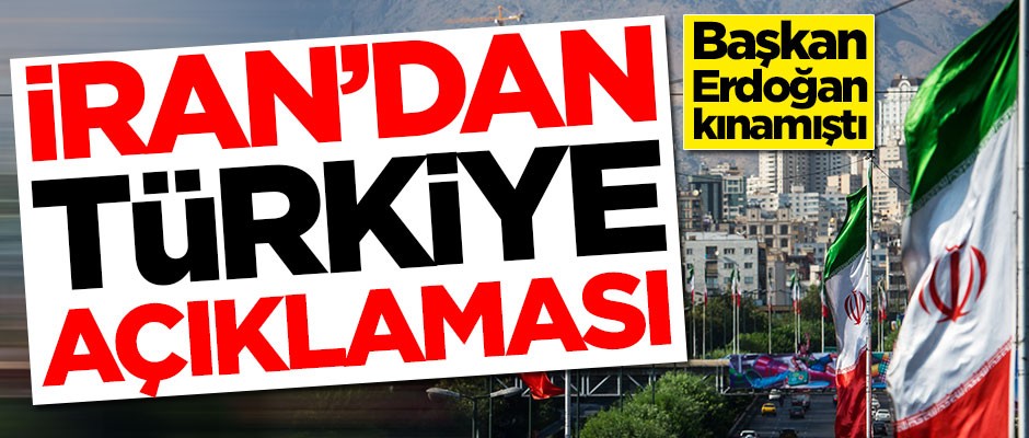 Başkan Erdoğan kınamıştı! İran'dan Türkiye ile ilgili yeni açıklama